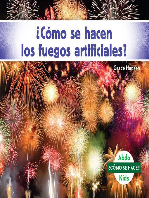 Title details for ¿Cómo se hacen los fuegos artificiales? (How Is a Firework Made?) by Grace Hansen - Available